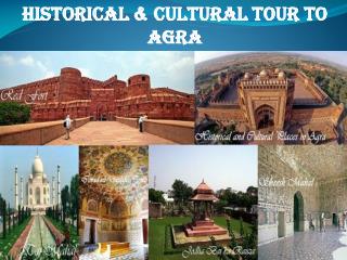 Historical & Cultural tour to Agra