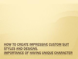 How to Create Impressive Custom Suit Styles and Designs - To
