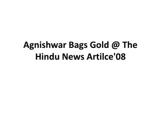 Agnishwar Bags Gold @ The Hindu News Artilce'08