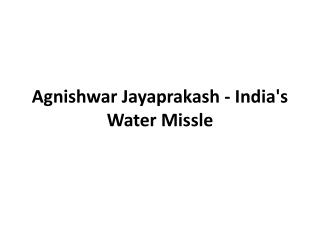 Agnishwar Jayaprakash - India's Water Missle