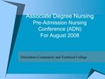 Associate Degree Nursing Pre-Admission Nursing Conference ADN For August 2008