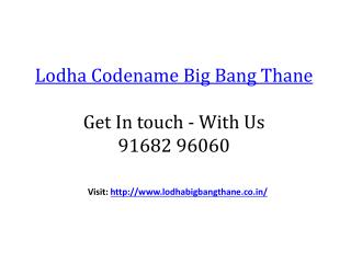 Lodha Codename Big Bang Thane