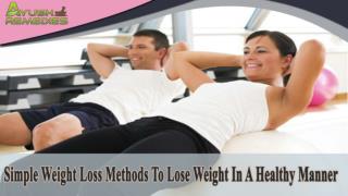 Simple Weight Loss Methods To Lose Weight In A Healthy Manne