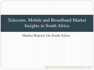 Telecoms, Mobile and Broadband Market Insights in South Afri