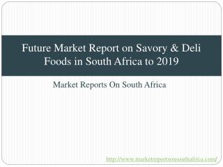 Future Market Report on Savory & Deli Foods in South Africa