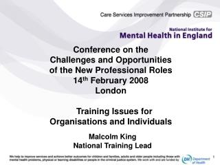 Conference on the Challenges and Opportunities of the New Professional Roles 14 th February 2008 London Training I
