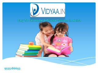 Easy To Get Home & Private Tuitions in Noida