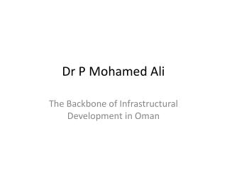 Dr P Mohamed Ali backbone of infrastructural development in