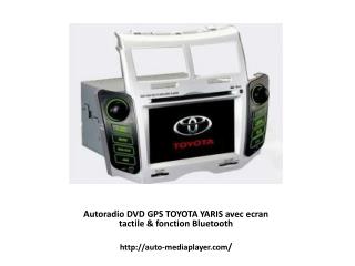 Autoradio DVD GPS TOYOTA YARIS avec ecran tactile & fonction