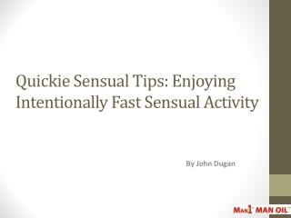 Quickie Sensual Tips - Enjoying Intentionally Fast Sensual