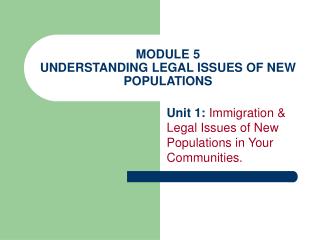 MODULE 5 UNDERSTANDING LEGAL ISSUES OF NEW POPULATIONS