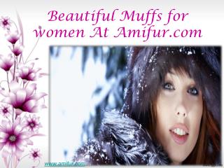 Beautiful muffs for women at amifur.com