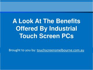 A Look At The Benefits Offered By Industrial Touch Screen PC