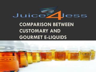 Comparison Between Customary and Gourmet E-Liquids