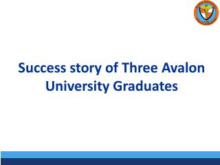 Success Story of Three Avalon University Graduates