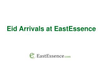 EID Arrivals at EastEssence