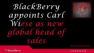 BlackBerry appoints Carl Wiese as new global head of sales