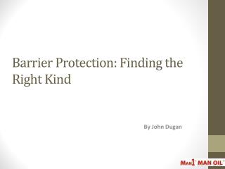 Barrier Protection - Finding the Right Kind