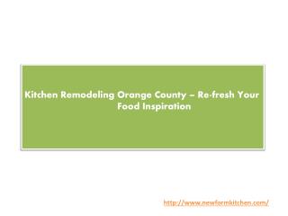 Kitchen Remodeling Orange County – Re-fresh Your Food Inspiration