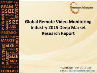 Global Remote Video Monitoring Market Size, Growth, Industry Trends, Forecasts 2015