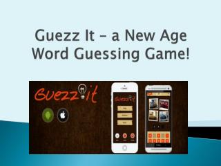 Guezz It – a New Age Word Guessing Game!