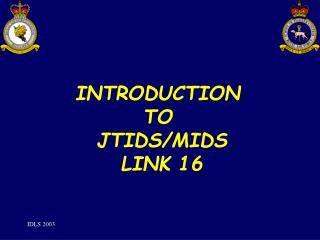 INTRODUCTION TO JTIDS/MIDS LINK 16