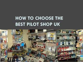 How to choose the best pilot shop UK