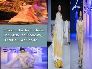 Zareena Fashion Show The Blend of Modesty, Tradition, and Style