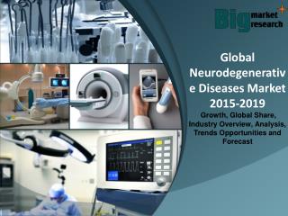 Global Neurodegenerative Diseases Market 2015-2019