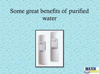 Some Great Benefits of Purified Water