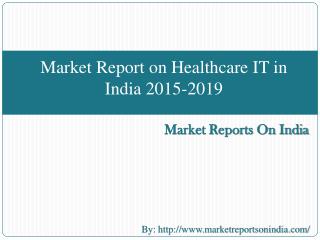 Market Report on Healthcare IT in India 2015-2019