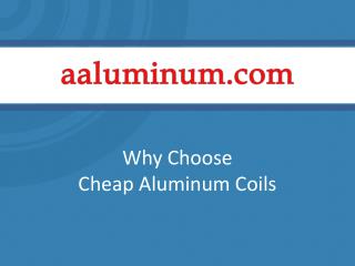 Why Choose Cheap Aluminum Coils