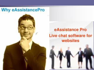Why eAssistance Pro Live Chat Software for Website