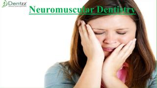 Neuromuscular Dentistry by Dentzz
