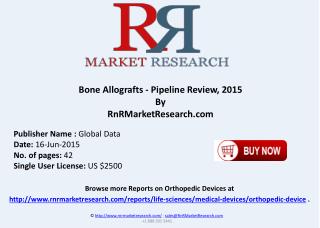 Bone Allografts Development Pipeline Review 2015