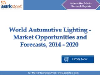 World Automotive Lighting - Market Opportunities and Forecasts, 2014 - 2020 - Aarkstore.com