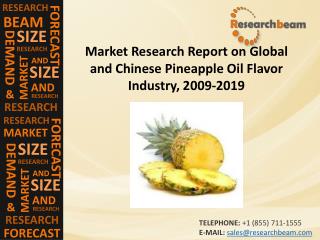 Market Research Report on Global and Chinese Pineapple Oil Flavor Industry Upcoming Years