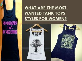 What are The Most Wanted Tank Tops Styles for Women