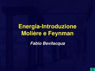 Energia-Introduzione Molière e Feynman