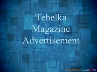 Advertise in the most sensational magazine, the Tehelka