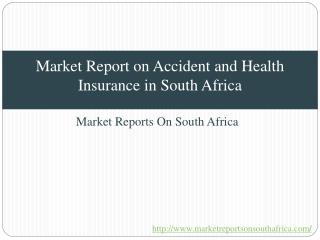 Market Report on Accident and Health Insurance in South Africa