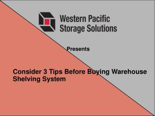 Consider 3 Tips Before Buying Warehouse Shelving System