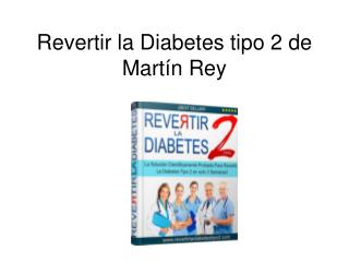 Revertir la Diabetes libro pdf Martin Rey