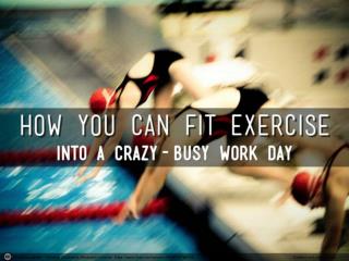 How you can fit exercise into a crazy-busy work day