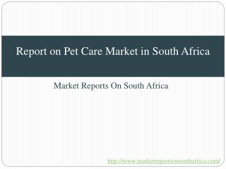 Report on Pet Care Market in South Africa