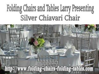 Folding Chairs and Tables Larry Presenting Silver Chiavari Chair