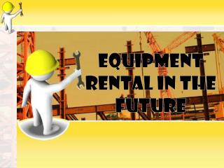 Equipment Rental in the Future