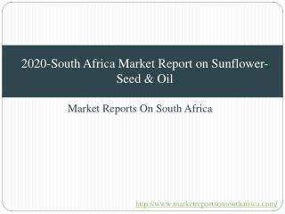 2020-South Africa Market Report on Sunflower-Seed & Oil