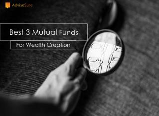 BEST 3 MUTUAL FUNDS FOR WEALTH CREATION