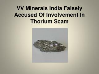VV Minerals India Falsely Accused Of Involvement In Thorium Scam